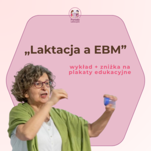 wykład „Laktacja a EBM – aktualne wytyczne, zalecenia, rozliczenia z mitami”